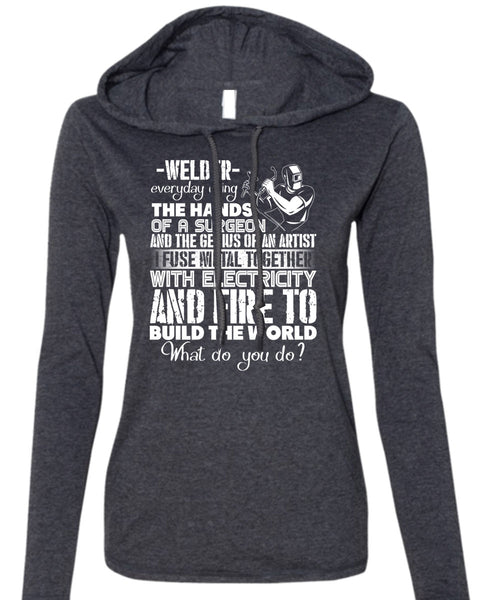 Welder Everyday Using The Hands T Shirt, Build The World T Shirt (Anvil Ladies Ringspun Hooded)
