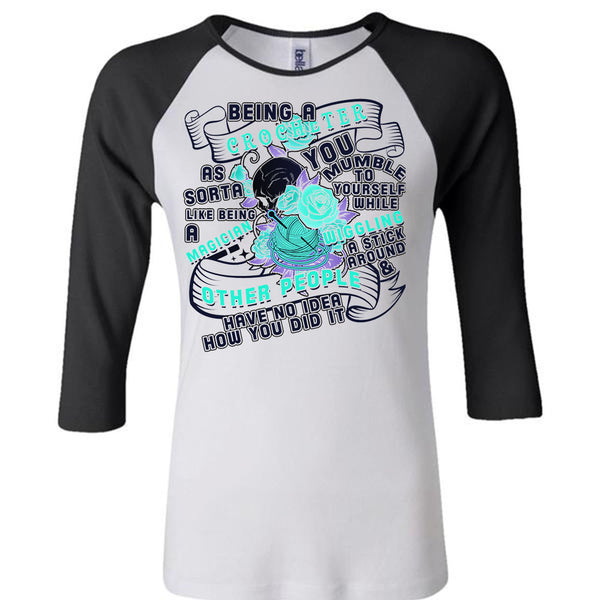 Being A Crocheter As Sorta Like Being A Magician T Shirt, Being A Crocheter T Shirt, Awesome T-Shirts