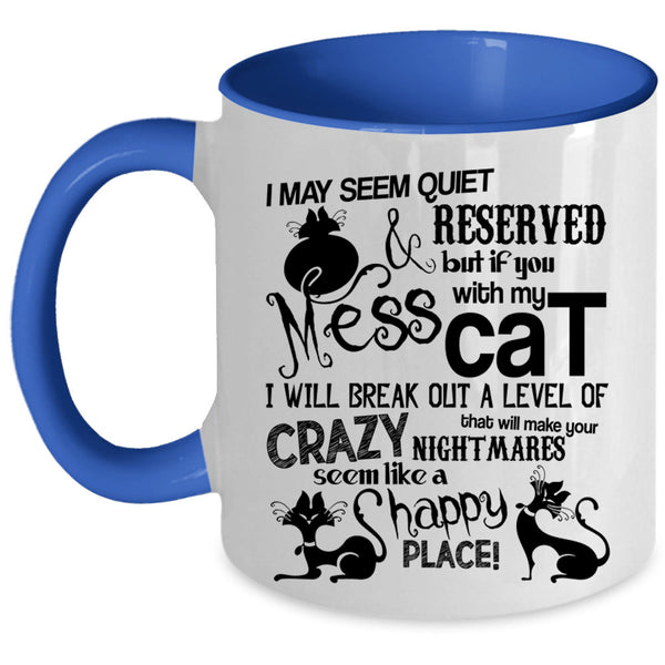 I Will Break Out A Level Of Crazy Coffee Mug, Don't Mess With My Cat Accent Mug