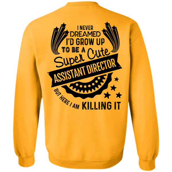 Being A Director T Shirt, I'd Grow Up To Be A Cute Assistant Director Sweatshirt