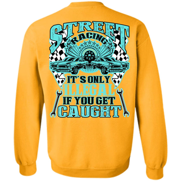 I Love Mechanic T Shirt, Street Racing It's Only Illegal Sweatshirt