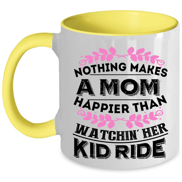 Watching Her Kid Ride Coffee Mug, Nothing Makes A Mom Happier Accent Mug