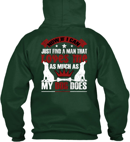 Loves Me As Much As My Dog Does T Shirt, I Can Just Find A Man T Shirt