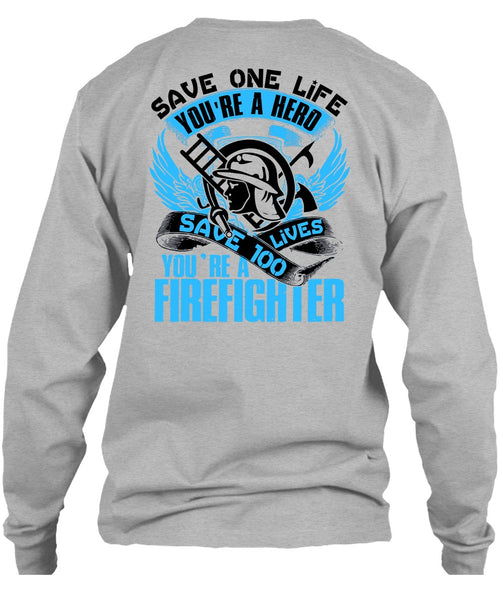 You're A Firefighter T Shirt, Being A Firefighter T Shirt