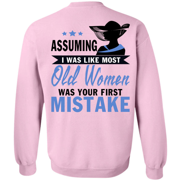 Being A Lady T Shirt, I Was Like Most Old Women Sweatshirt