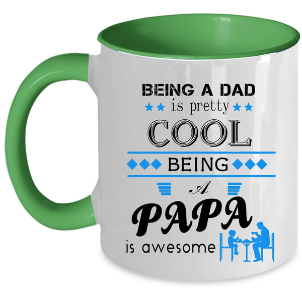 Being A Dad Is pretty Cool Being A Papa Is Awesome Cup