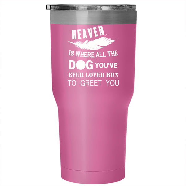 Heaven Is where All The Dog Tumbler 30 oz Stainless Steel, Cute Dogs Travel Mug