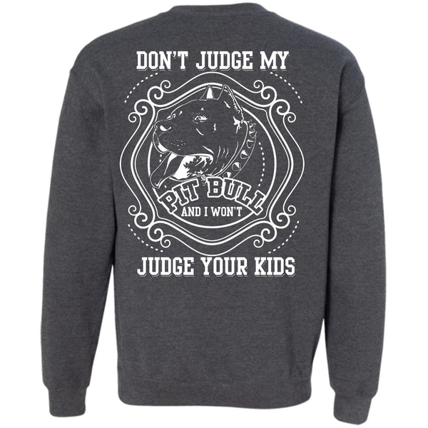 I Won't Judge Your Kids T Shirt, I Love My Dogs Sweatshirt