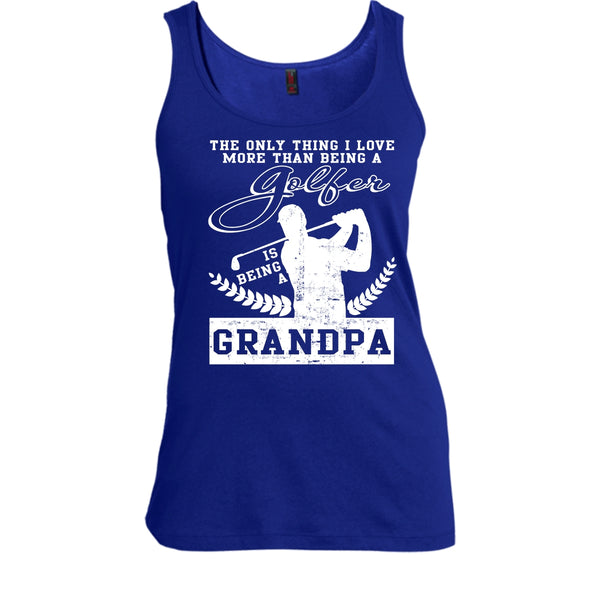 Being A Golfer T Shirt, Being A Grandpa T Shirt, Cool T Shirt