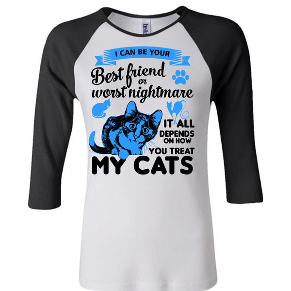 It All Depends On How You Treat My Cats T Shirt, I Love My Cat T Shirt