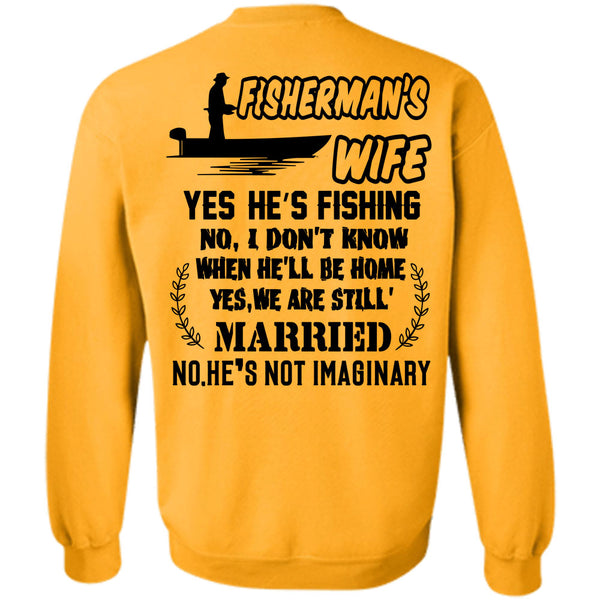 Being A Fisher T Shirt, Fisherman's Wife He's Fishing Sweatshirt