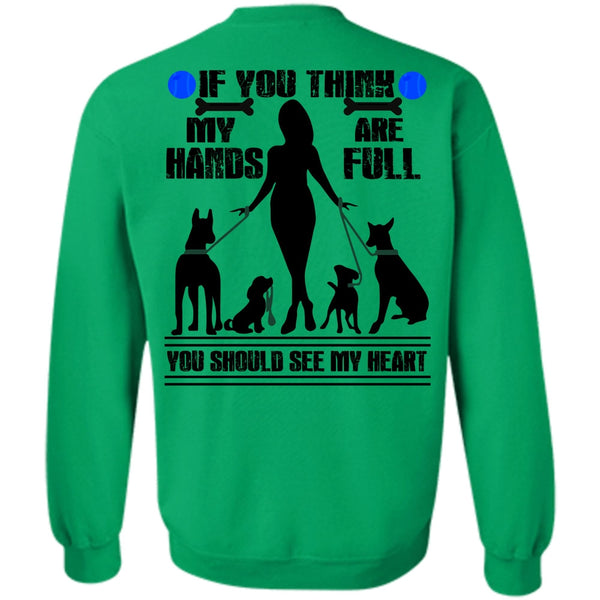I Love My Dog T Shirt, You Think My Hands Are Full Sweatshirt