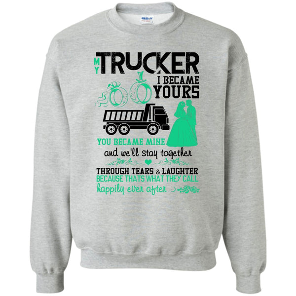 I Love My Trucker T Shirt, My Trucker Sweatshirt