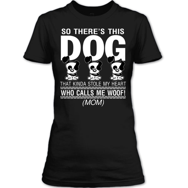 So There's This Dog T Shirt, That Kinda Stole My Heart T Shirt