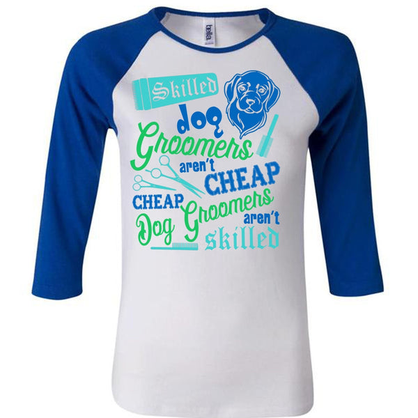 Skilled Dog Groomers Aren't Cheap T Shirt, I Love My Dog T Shirt, Awesome T-Shirts