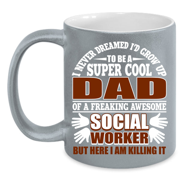 I'd Grow Up To Be A Cool Dad Of A Social Worker Coffee Mug, Funny Coffee Cup