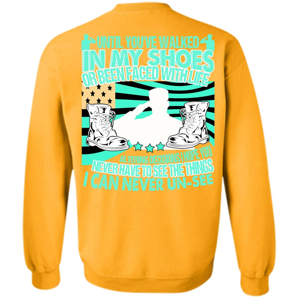 I Love Veteran T Shirt, Until You've Walked In My Shoes Sweatshirt