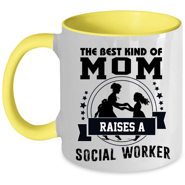 Mama Coffee Mug, The Best Kind Of Mom Raises A Social Worker Accent Mug