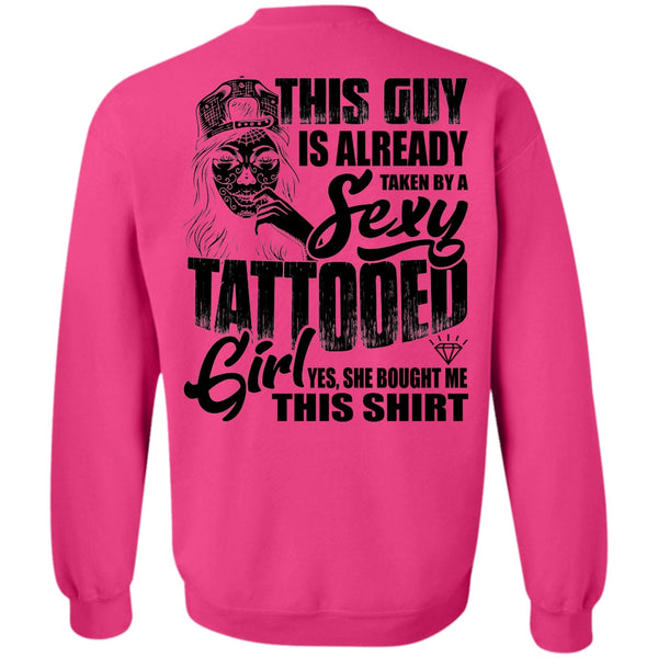 I Love Tattooed T Shirt, Taken By A Tattooed Girl Sweatshirt