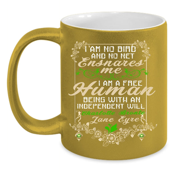 I Am No Bird And No Net Coffee Mug, I Am A Free Human Coffee Cup