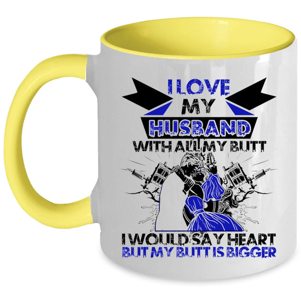 Cool Wife Coffee Mug, I Love My Husband With All My Butt Accent Mug