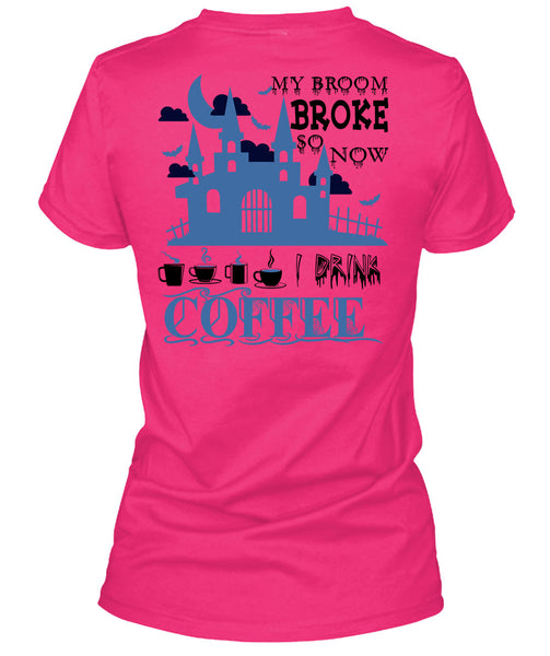 My Broom Broke So Now I Drink Coffee T Shirt, Wait For Halloween T Shirt