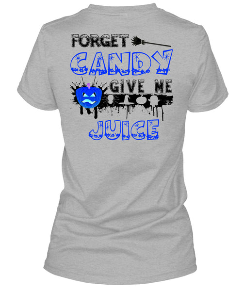 Forget Candy Give Me Juice T Shirt, Wait For Halloween T Shirt