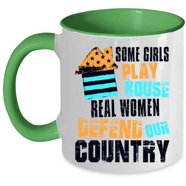 Real Women Defend Our Country Coffee Mug, Some Girls Play House Accent Mug