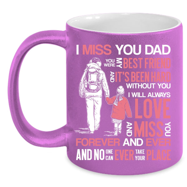 I Miss You Dad Coffee Mug, You Were My Best Frined Coffee Cup