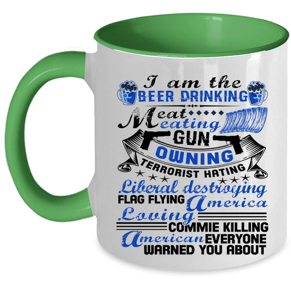 America Loving Coffee Mug, I Am The Beer Drinking Eat Meating Accent Mug