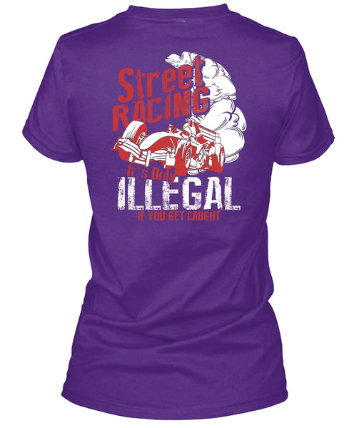 Street Racing T Shirt, It's Only Illegal T Shirt