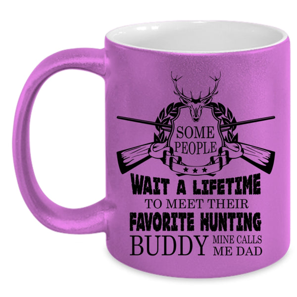 Mine Calls Me Dad Coffee Mug, My Favorite Hunting Buddy Accent Mug