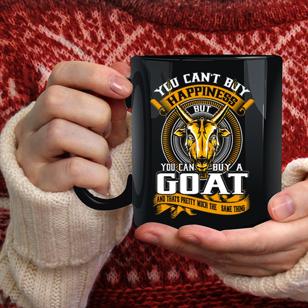 You Can't Buy Happiness Coffee Mug, You Can Buy A Goat Coffee Cup