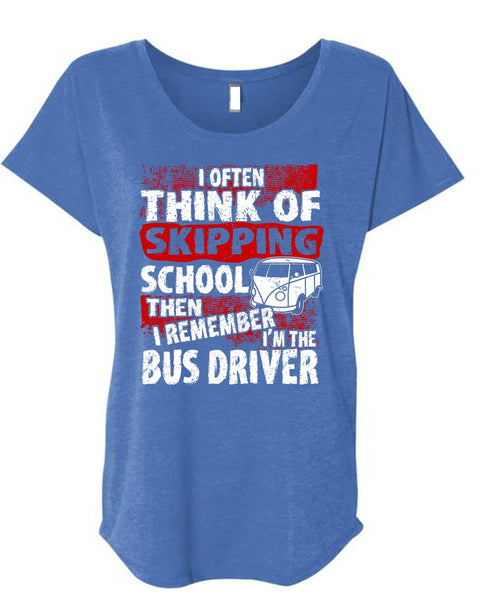 I'm The Bus Driver T Shirt, Skipping School T Shirt, Cool Shirt (Ladies' Triblend Dolman Sleeve)