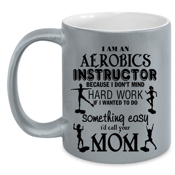 Cute Aerobics Instructor Coffee Mug, I Am An Aerobics Instructor Accent Mug