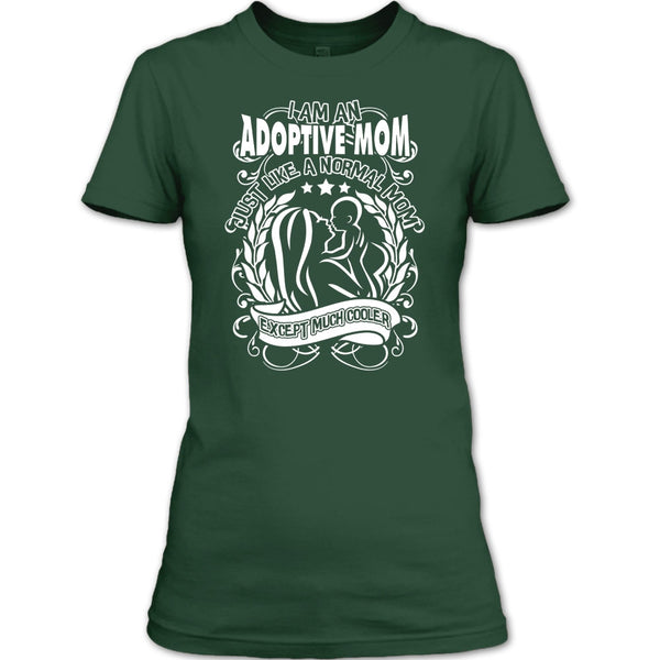 I Am An Adoptive Mom T Shirt, Mom Except Much Cooler T Shirt