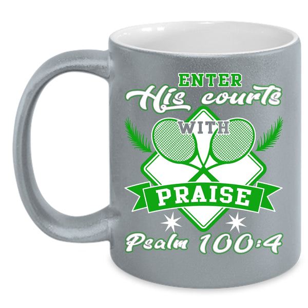 Enter His Courts With Praise Coffee Mug, Funny Tennis Coffee Cup