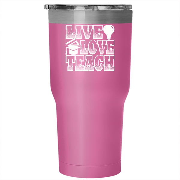 Live Love Teach Tumbler 30 oz Stainless Steel, Funny Gift For Teacher Travel Mug