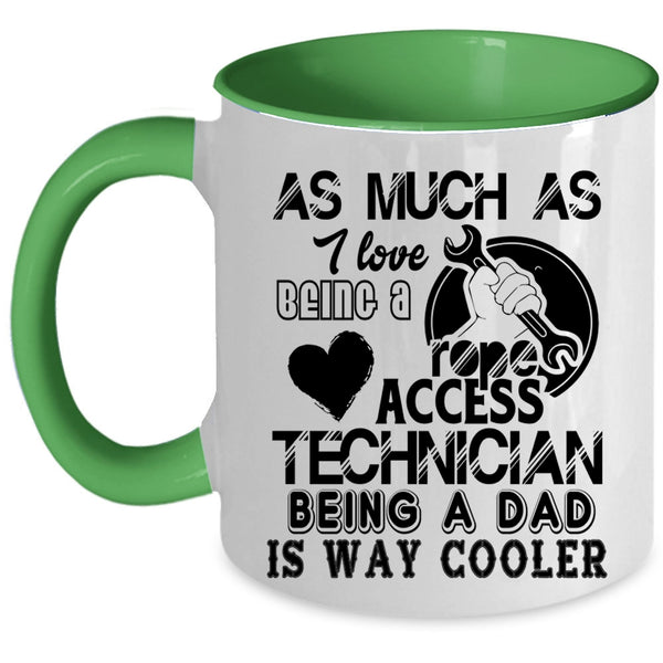 Being A Dad Coffee Mug, I Love Being A Rope Access Technician Accent Mug