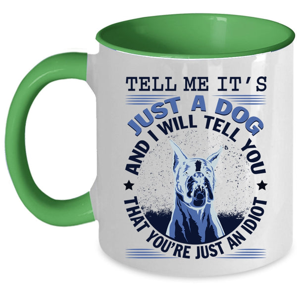 Cool Gift For Dog Lover Coffee Mug, It's Just A Dog Accent Mug