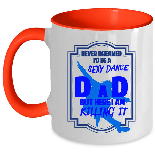 Cool Gift For Dance Dad Coffee Mug, I'd Be A Dance Dad Accent Mug