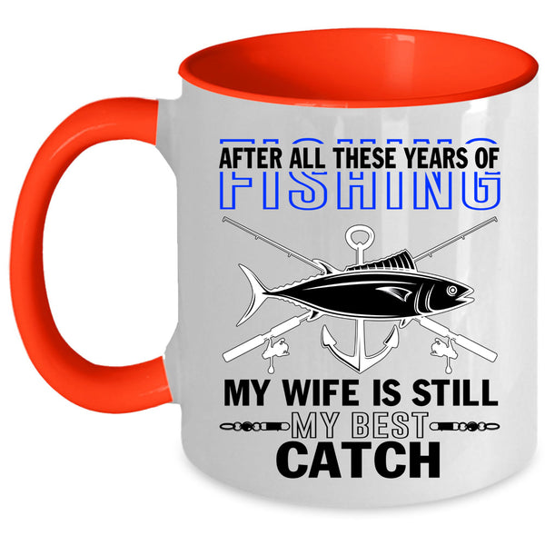 My Wife Is Still My Best Catch Coffee Mug, Funny Fishing Accent Mug