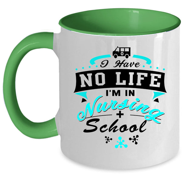 I'm In Nursing School Coffee Mug, I Have No Life Accent Mug