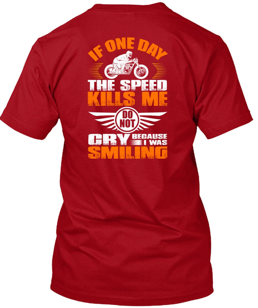 If One Day The Speed Kills Me T Shirt, I Was Smiling T Shirt