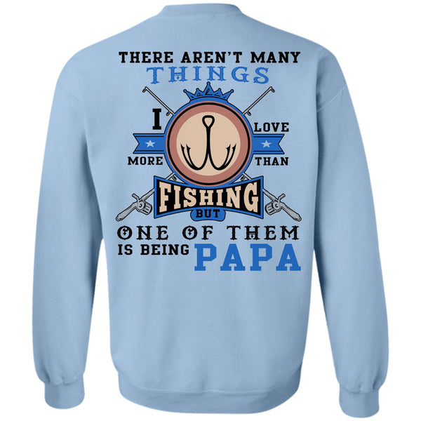 Being A Father T Shirt, I Love More Than Fishing But One Of Them Is Being Papa Sweatshirt