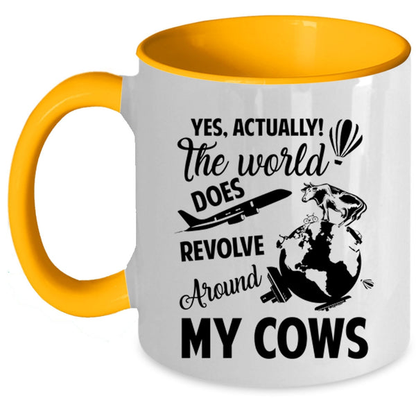 Cute Coffee Mug, The World Does Revolve Around My Cows Accent Mug