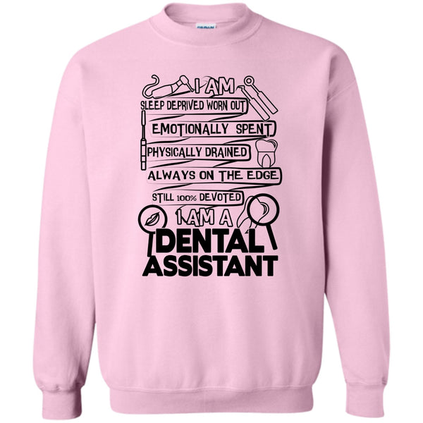 Gift For Dental Assistant T Shirt, I Am A Dental Assistant Sweatshirt