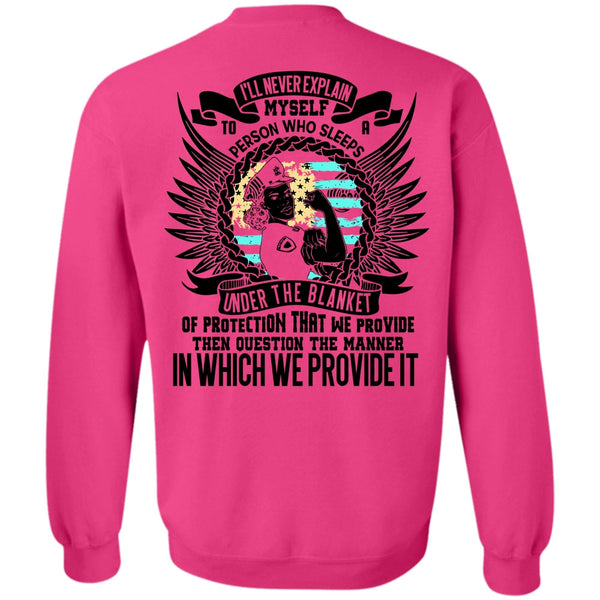 I Love Police T Shirt, I'll Never Explain Myself Sweatshirt