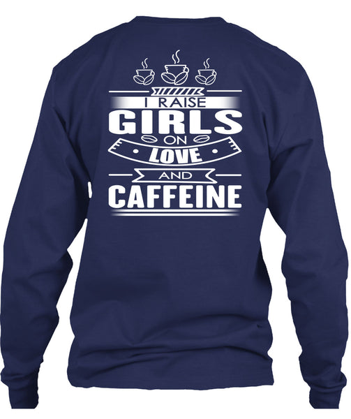 I Raise Girls On Love And Caffeine T Shirt, My Favorite T Shirt