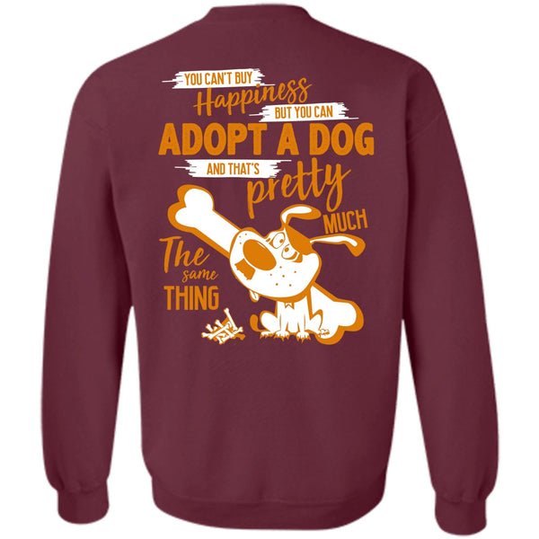 You Can Adopt A Dog T Shirt, I Love My Dog Sweatshirt